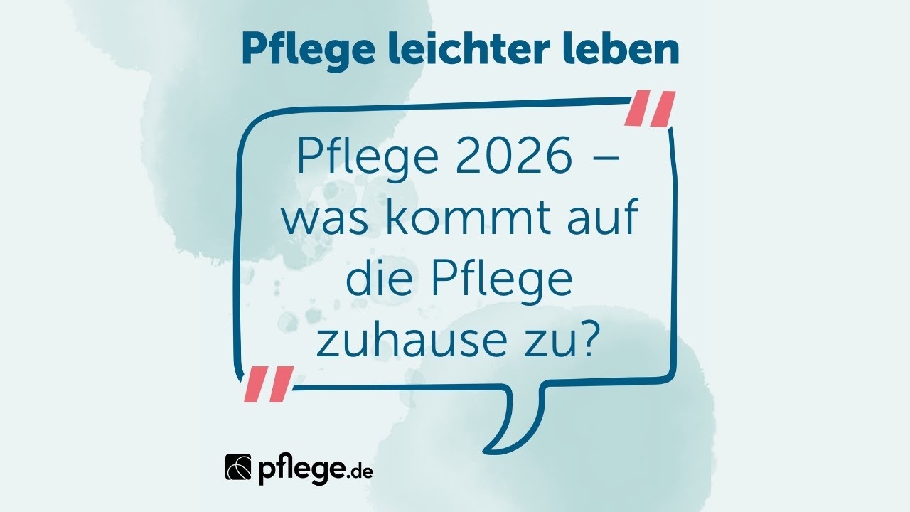 Pflege 2026 &ndash; was kommt auf die Pflege zuhause zu?