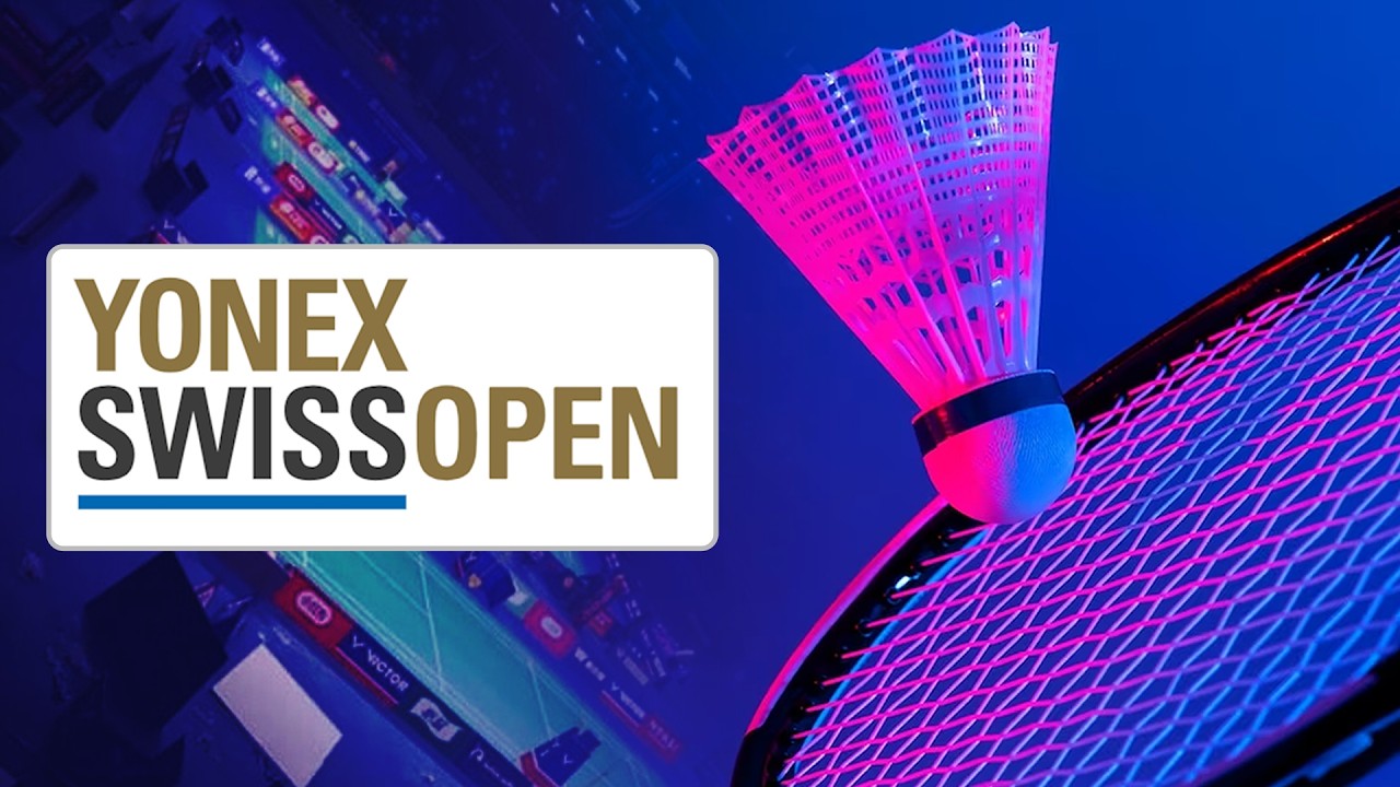 🔴 YONEX Swiss Open 2026 BWF World Tour Badminton Live 🏸