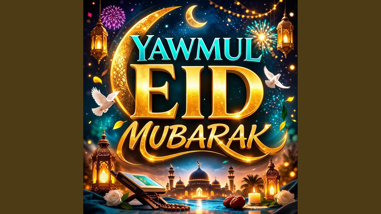 Yawmul Eid Mubarak