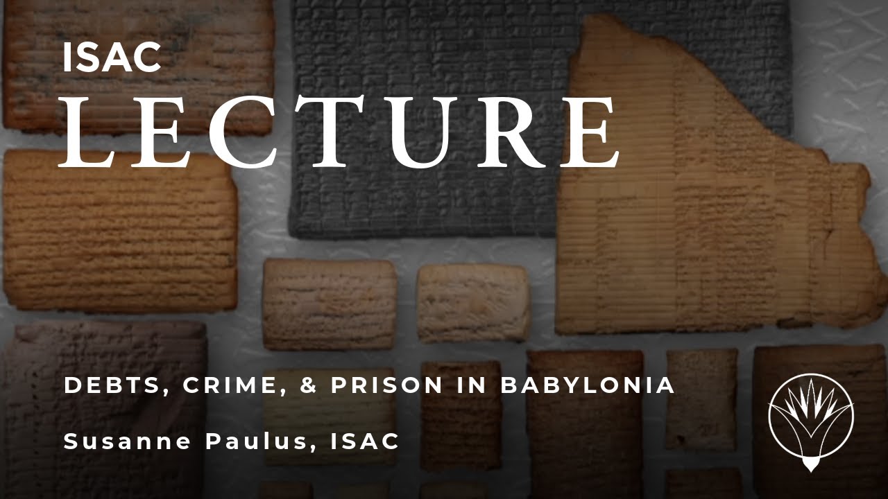 Susanne Paulus | Debts, Crime, and Prison: Daily Life in Babylonia CA. 1200 BC