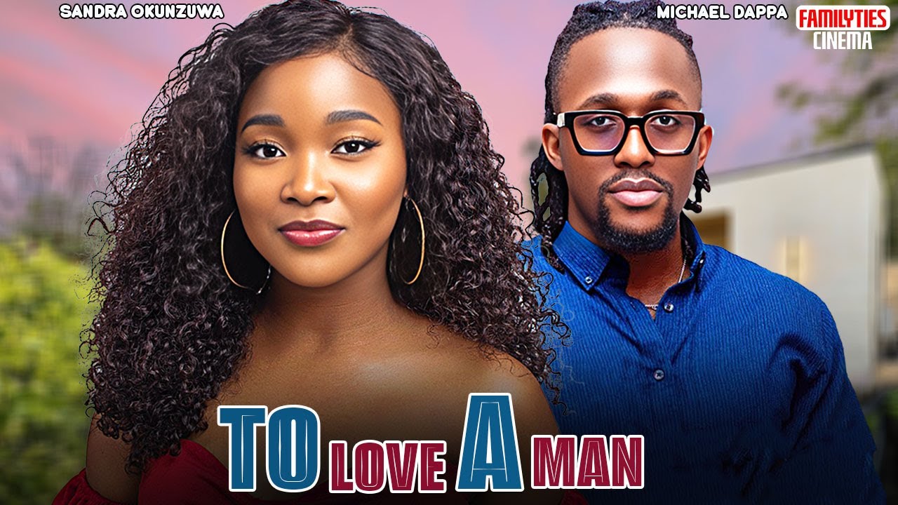 TO LOVE A MAN - MICHAEL DAPPA, SANDRA OKUNZUWA, GENEVIEVE EDWIN - Nigerian Movie