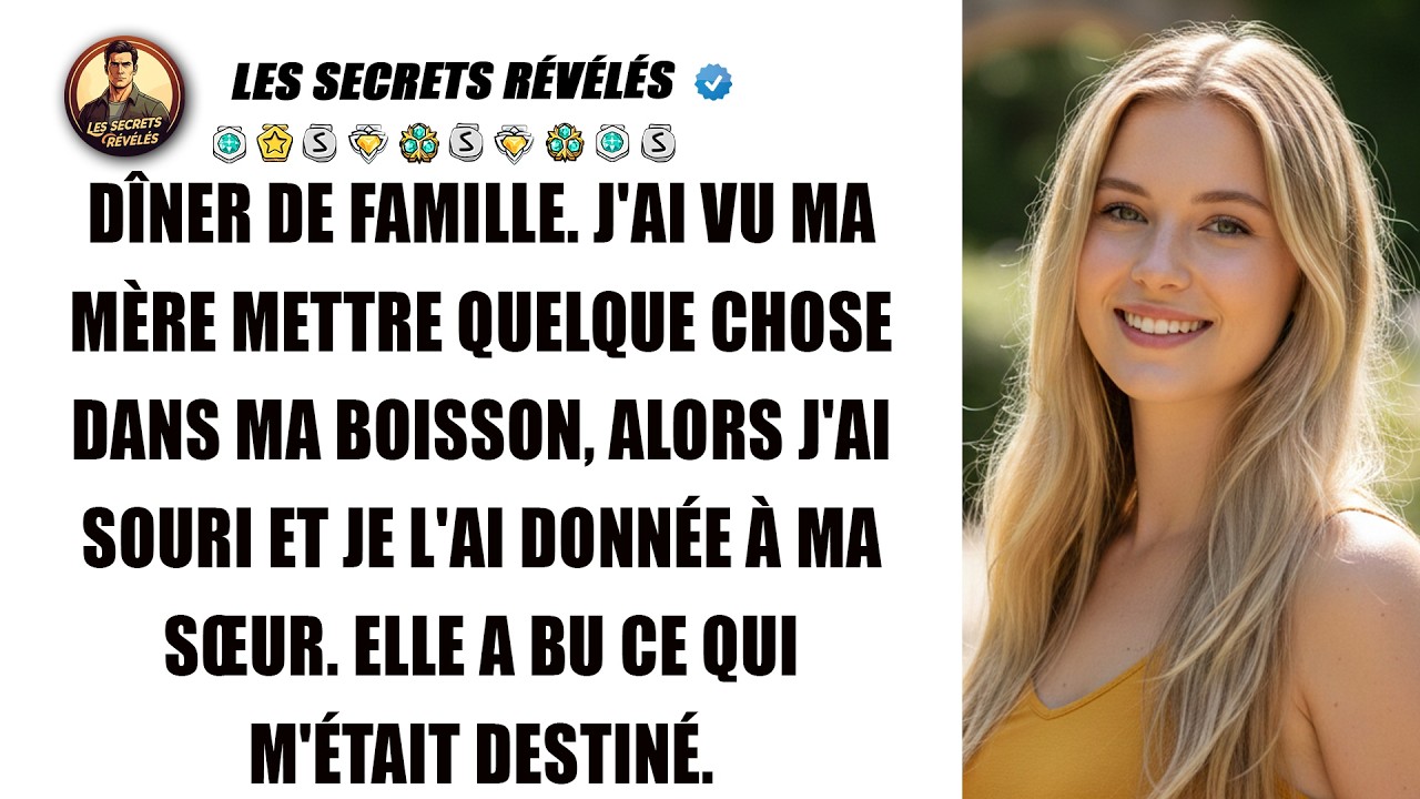 Au dîner familial, maman a drogué mon verre. J'ai souri et laissé ma sœur tout boire.