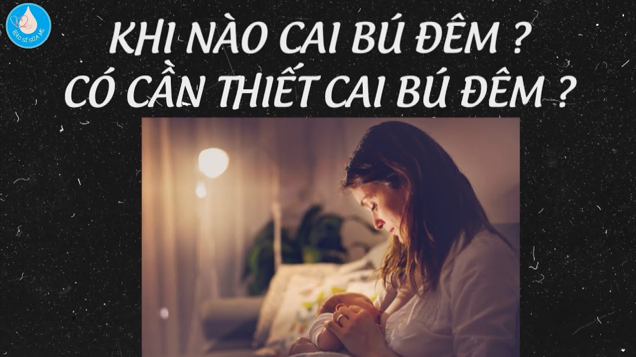 Làm Sao Cai Bú Đêm ? |  BS sữa mẹ Anh Thy