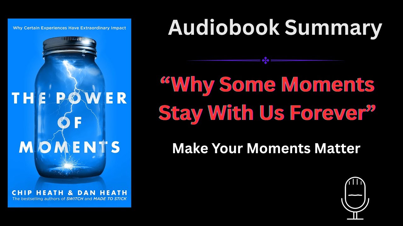 The Power of Moments by Chip & Dan Heath | Create Meaningful Experiences That Last a Lifetime