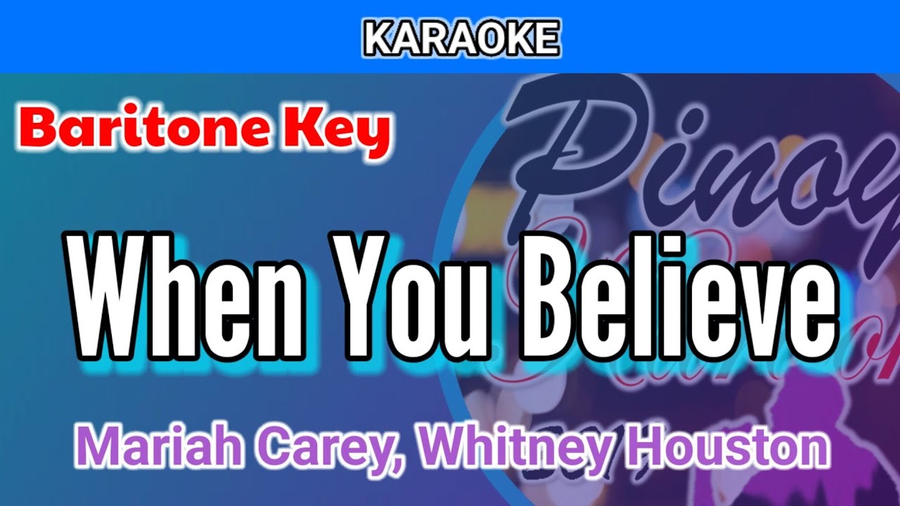 When You Believe by Mariah Carey and Whitney Houston (Karaoke : Baritone Key : Male Key)
