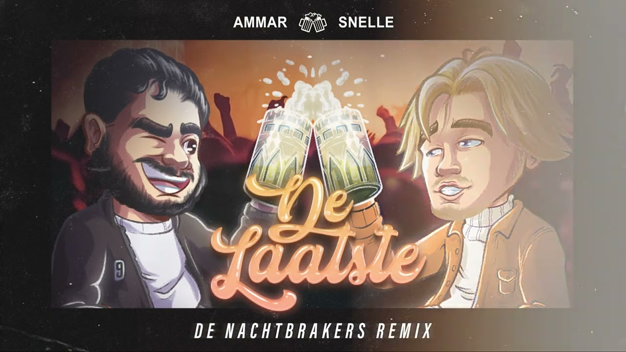 Ammar & Snelle - De Laatste (De Nachtbrakers Remix)