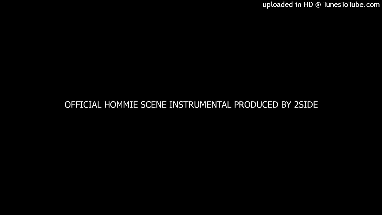 OFFICIAL HOMMIE SCENE INSTRUMENTAL PRODUCED BY 2SIDE