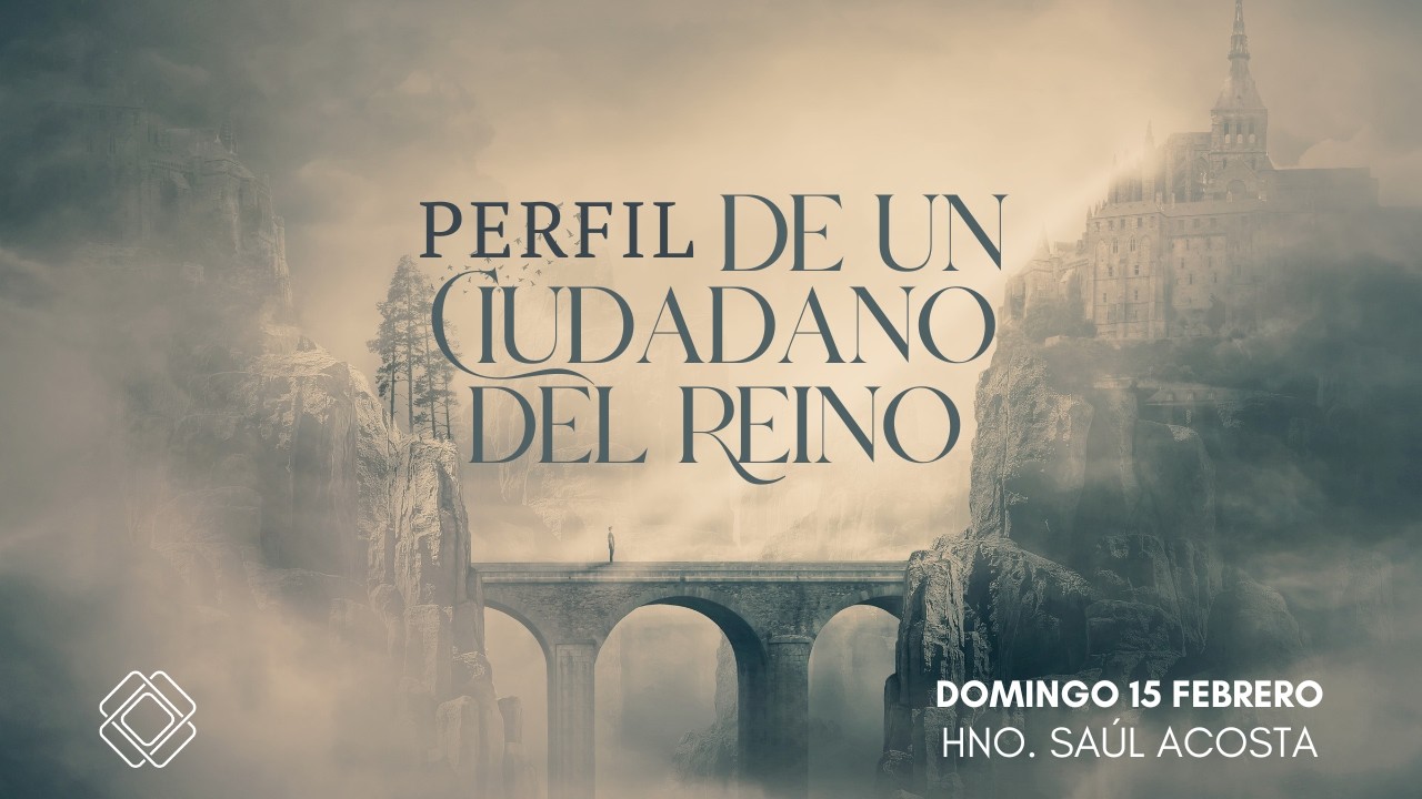 Perfil de un Ciudadano del Reino | Salmo 15 | Hno. Saúl Acosta