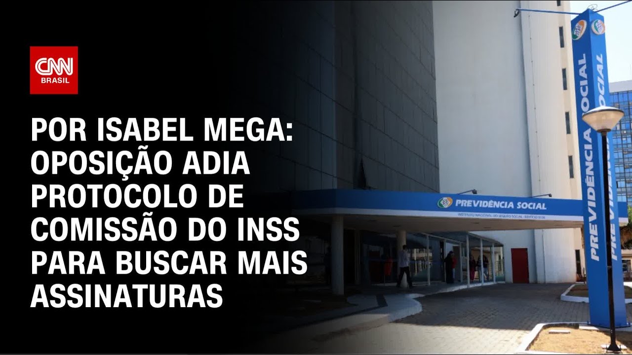 An&aacute;lise: Oposi&ccedil;&atilde;o adia protocolo de comiss&atilde;o do INSS para buscar mais assinaturas | CNN NOVO DIA