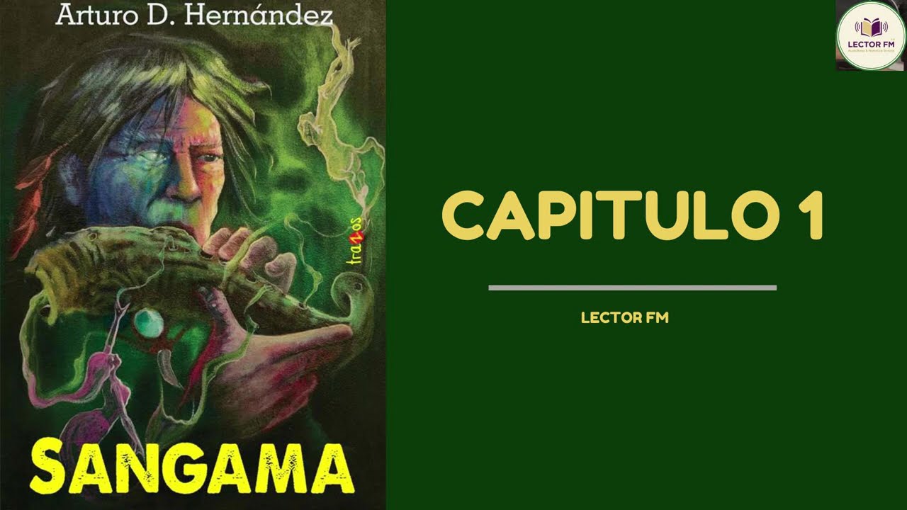 SANGAMA CAP 1 DE ARTURO HERNANDEZ- AUDIOLIBRO