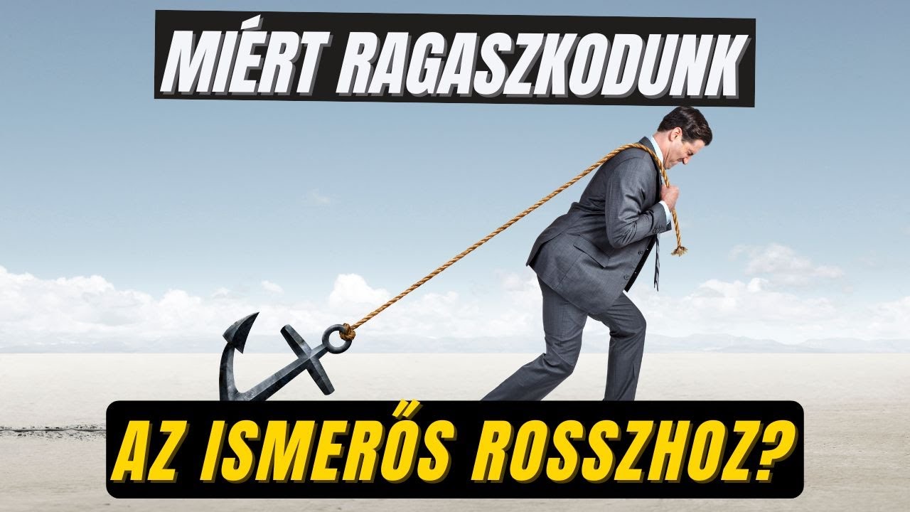 Miért ragaszkodunk az ismerős rosszhoz?