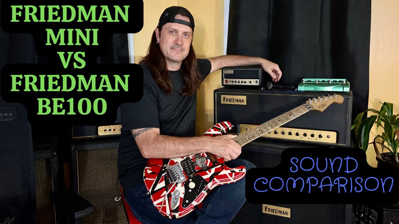 Friedman BE MINI vs Friedman BE100 - Sound Comparison
