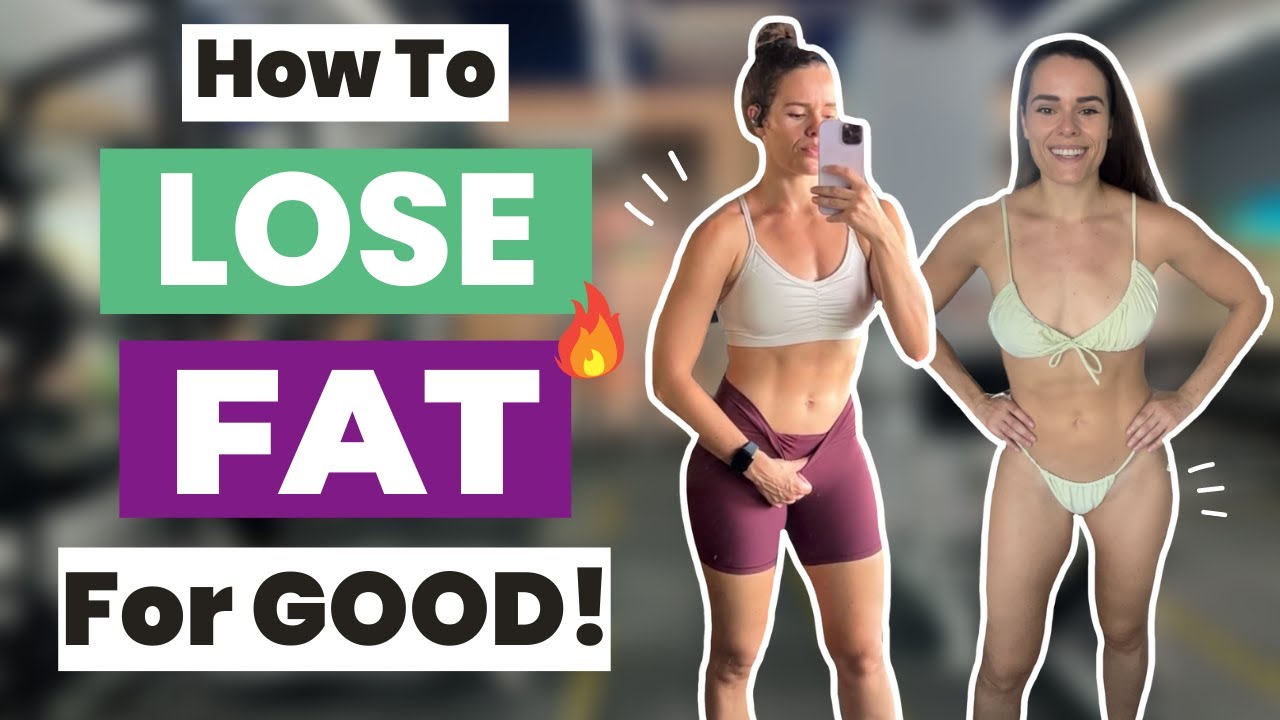 HOW TO LOSE FAT FOR GOOD | The Step By Step Strategies To Lose Fat & Keep It Off For Life!