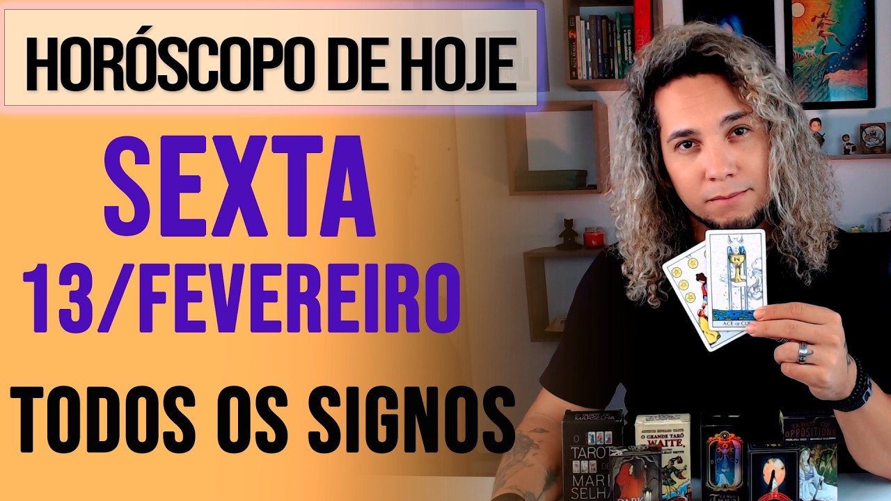 HORÓSCOPO DE HOJE / SEXTA - 13/02/26 - Previsão para Todos os Signos [AMOR, TRABALHO E DINHEIRO]