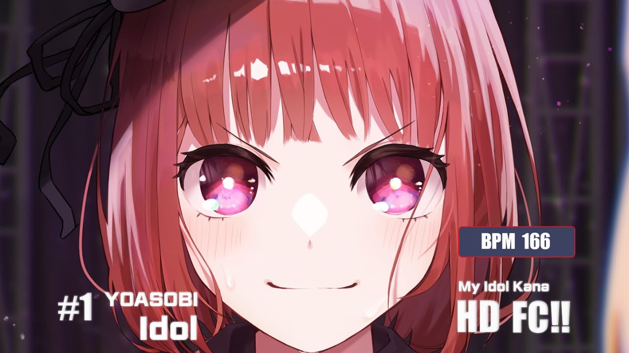 YOASOBI - Idol [My Idol Kana] HD FC #1 99.07%