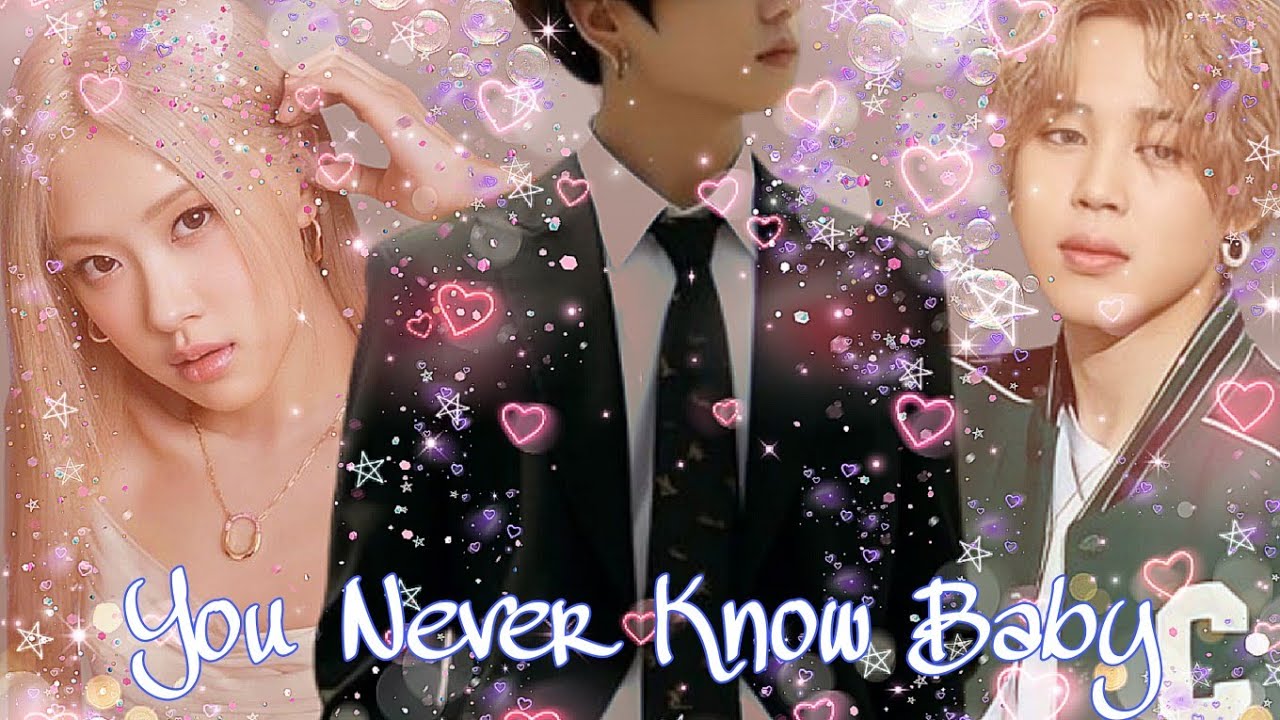 You Never Know Baby | Rosekook ff | ONESHOT