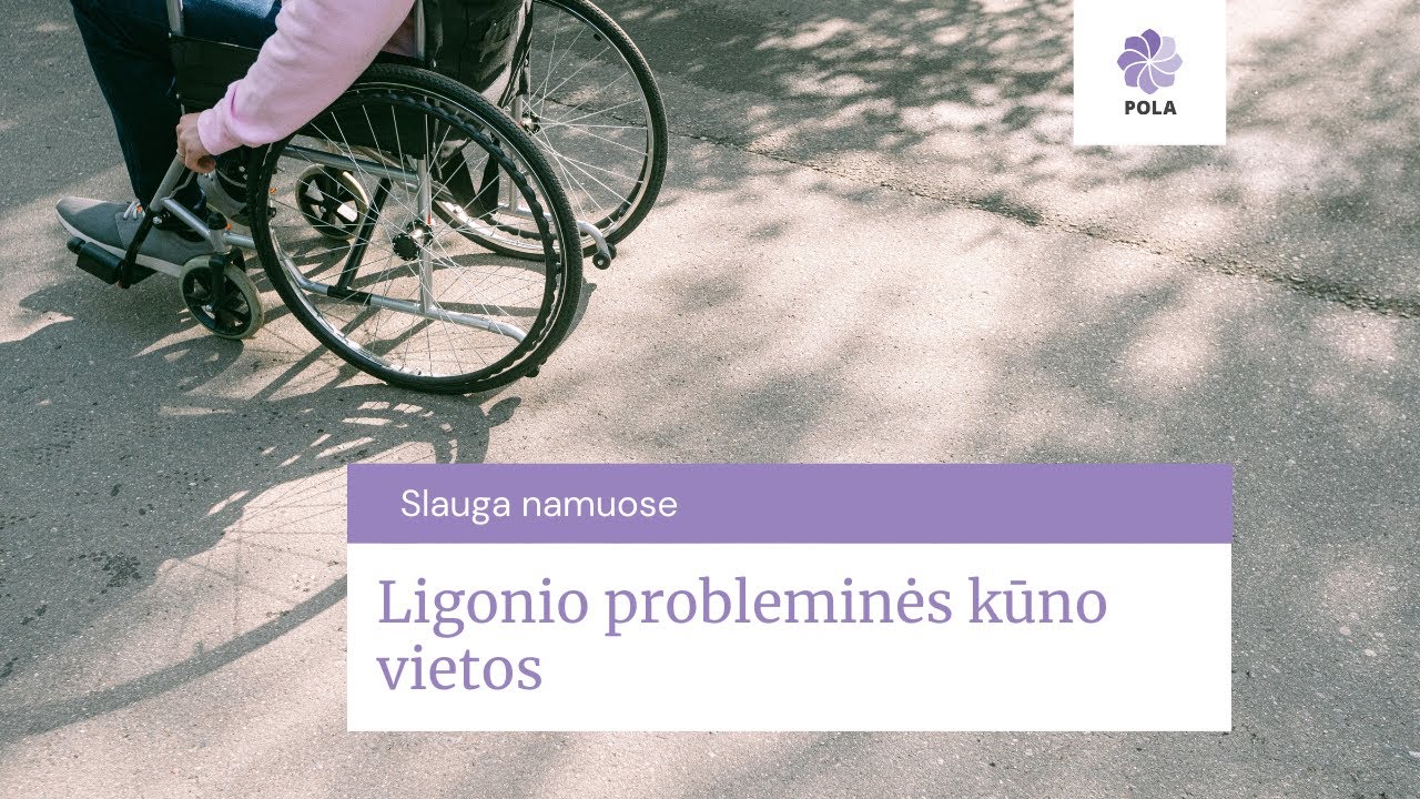 Slauga namuose: Ligonio probleminės kūno vietos