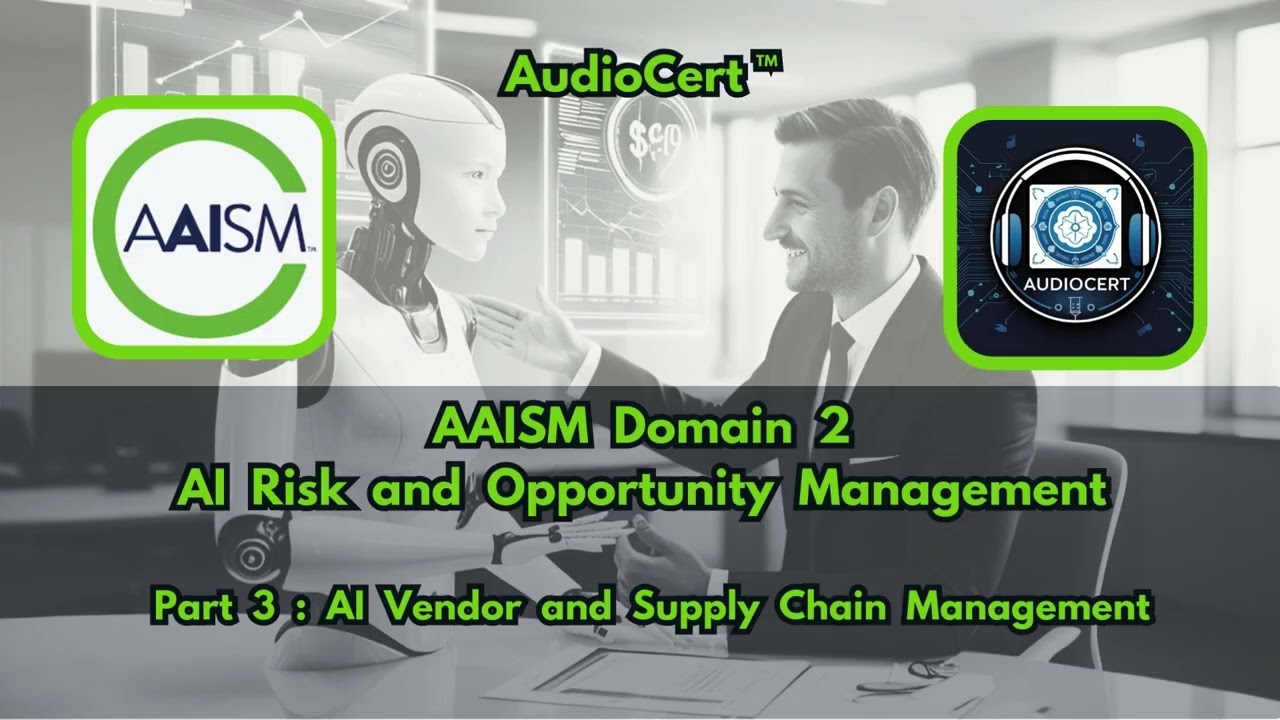 AAISM Domain 2 : Part 3 - AI  Vendor  and  Supply  Chain  Management