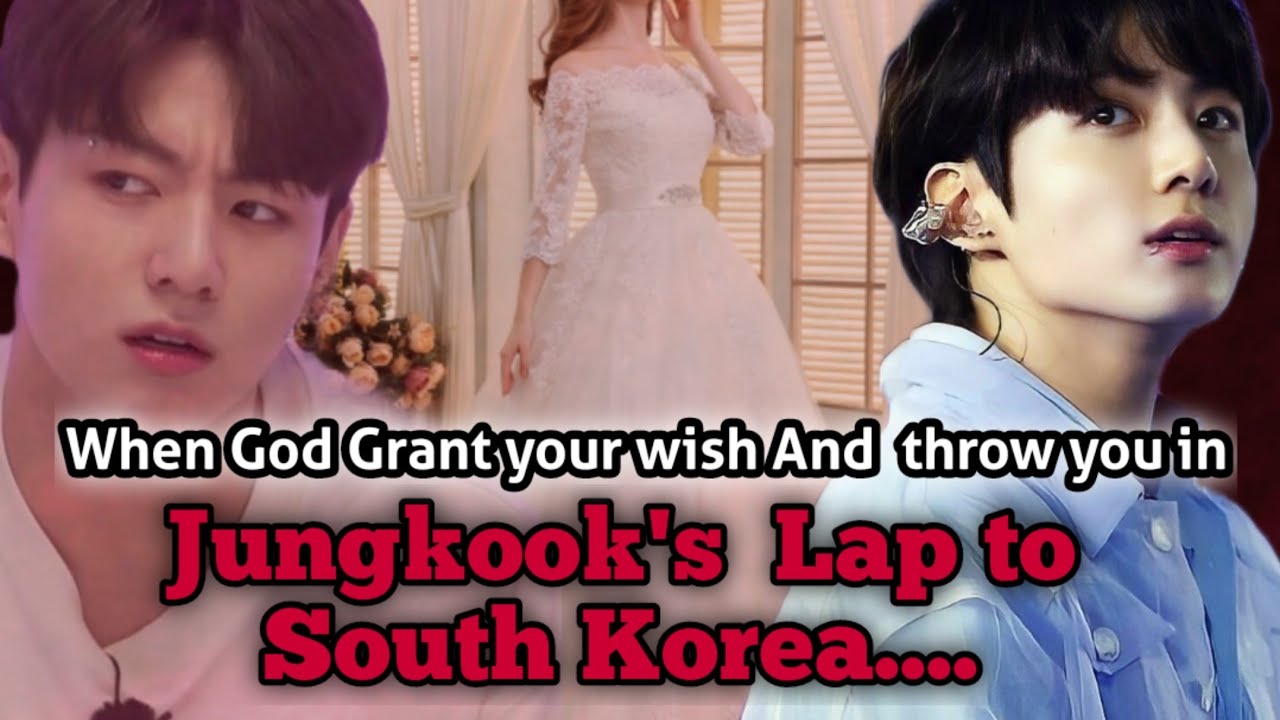 When God throws you in jungkook's lap to South korea || #jungkookff || Bonus🦋