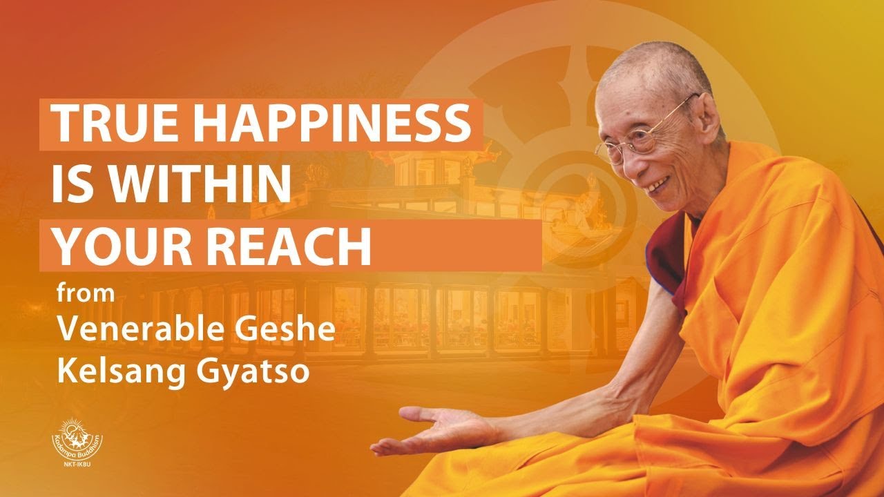 True happiness is within your reach ~ Venerable Geshe Kelsang Gyatso