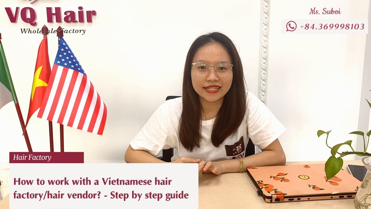 How to work with a Vietnamese hair factory/hair vendor? - Step by step guide