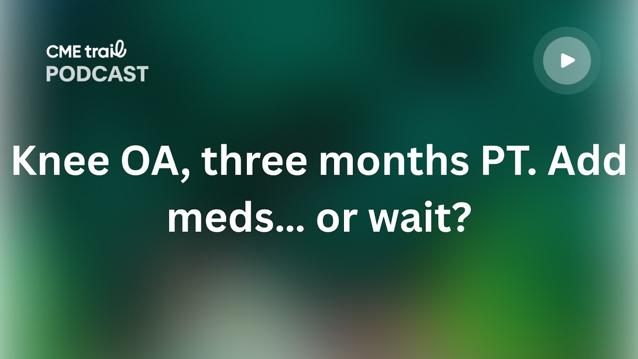 After three months of PT, add meds for knee osteoarthritis?