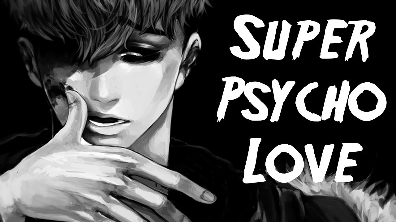 Nightcore - Super Psycho Love [deeper version]