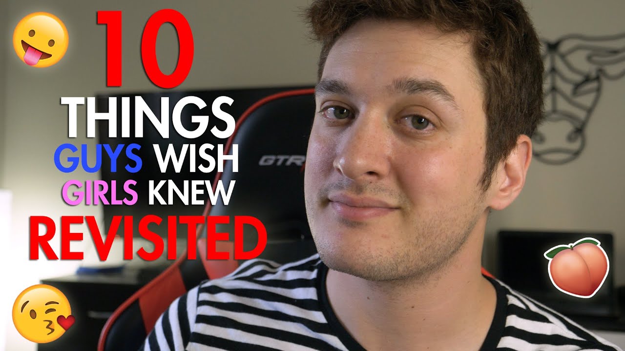 10 Things Guys Wish Girls Knew REVISITED