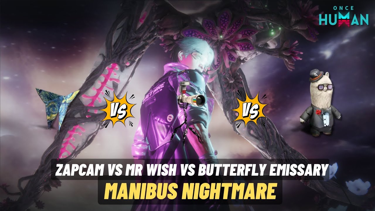 Manibus Nightmare- Zapcam vs Mr. Wish vs Butterfly Emissary | Once Human Best Combat Deviation