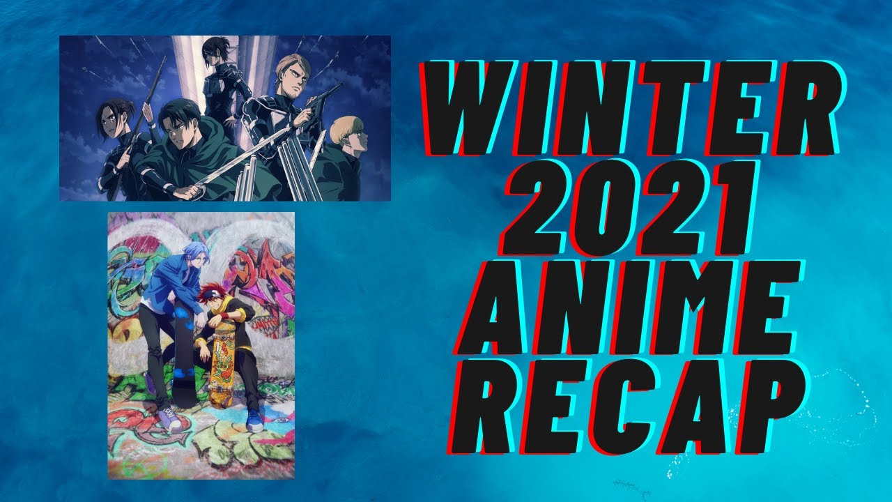 Winter 2021 Anime Season Recap