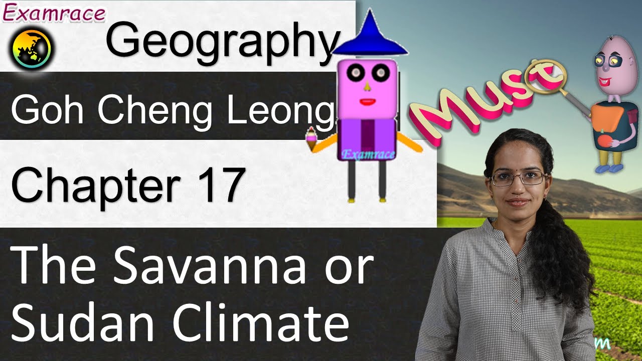 Goh Cheng Leong Chapter 17: The Savanna or Sudan Climate (Examrace - Dr. Manishika)