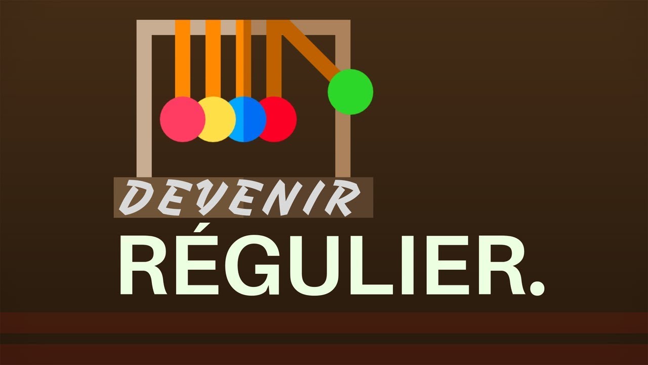 COMMENT DEVENIR RÉGULIER
