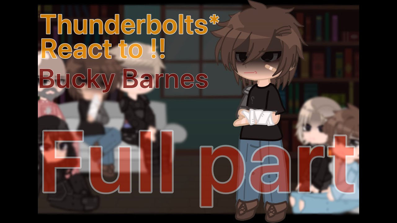 Thunderbolts* react to Bucky Barnes || FULL PART || #marvel