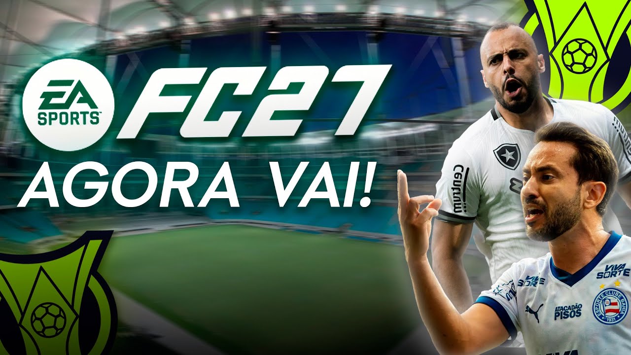 BRASILEIR&Atilde;O PODE PINTAR NO EA FC 27! BAHIA e BOTAFOGO DE VOLTA!