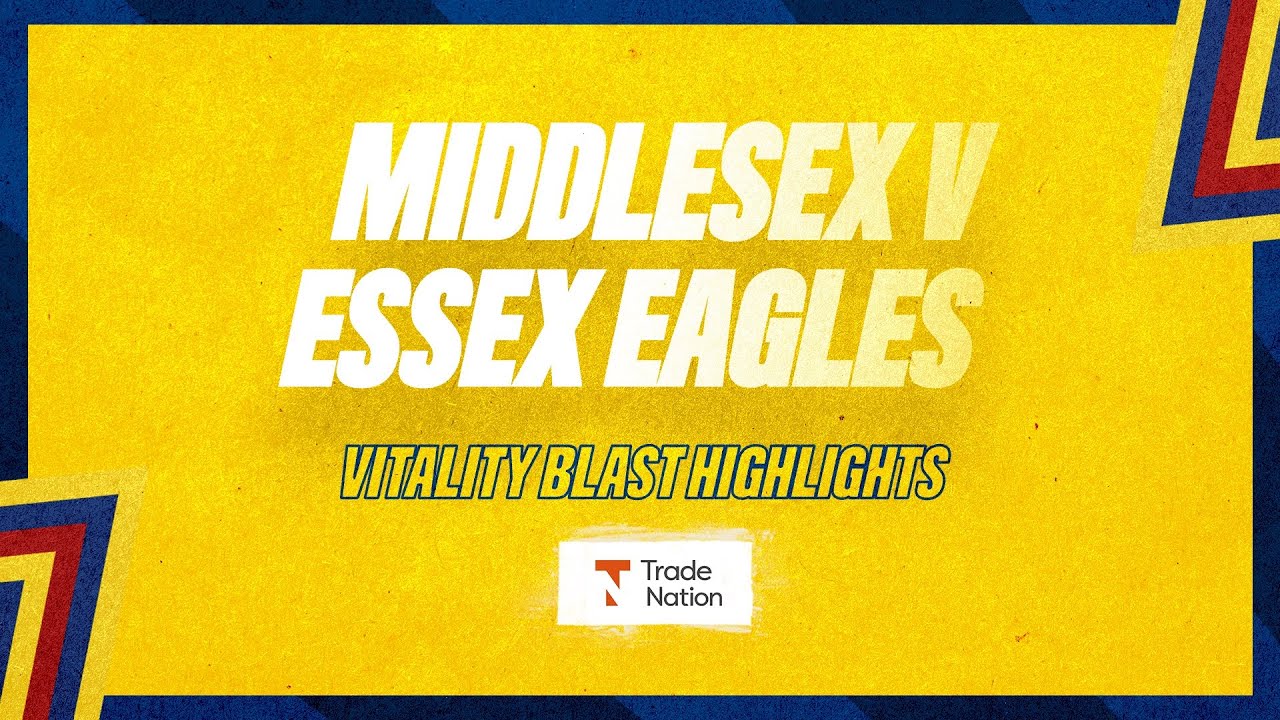 Middlesex v Essex Eagles: Vitality Blast Highlights