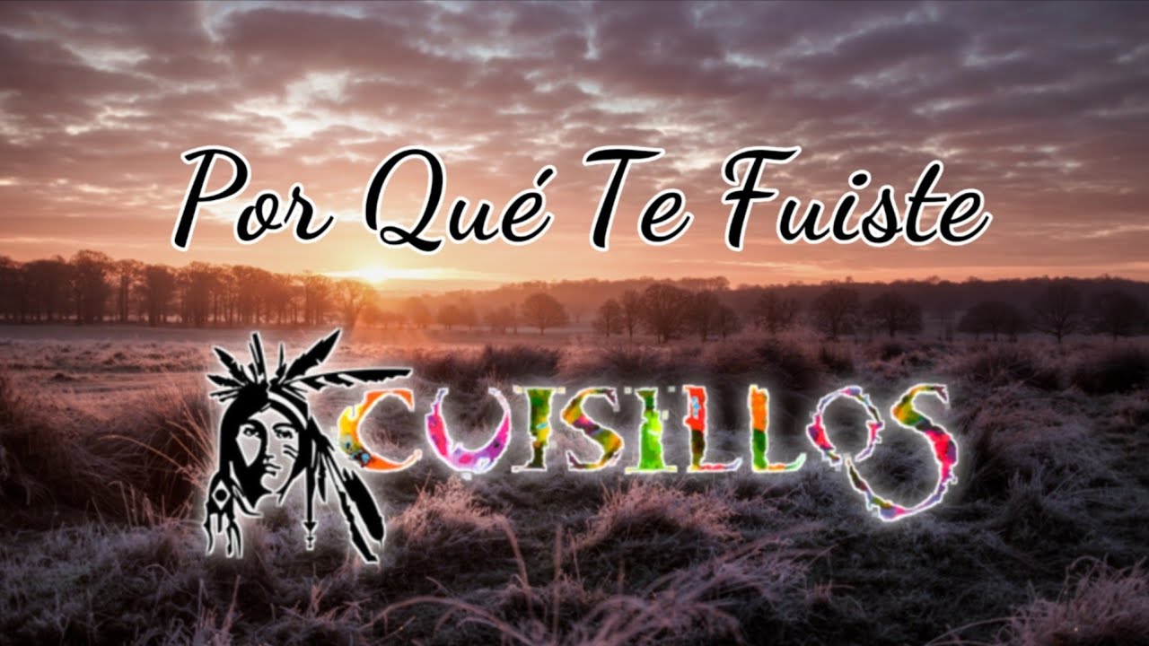 Por Qué Te Fuiste - Banda Cuisillos (Letra)❤