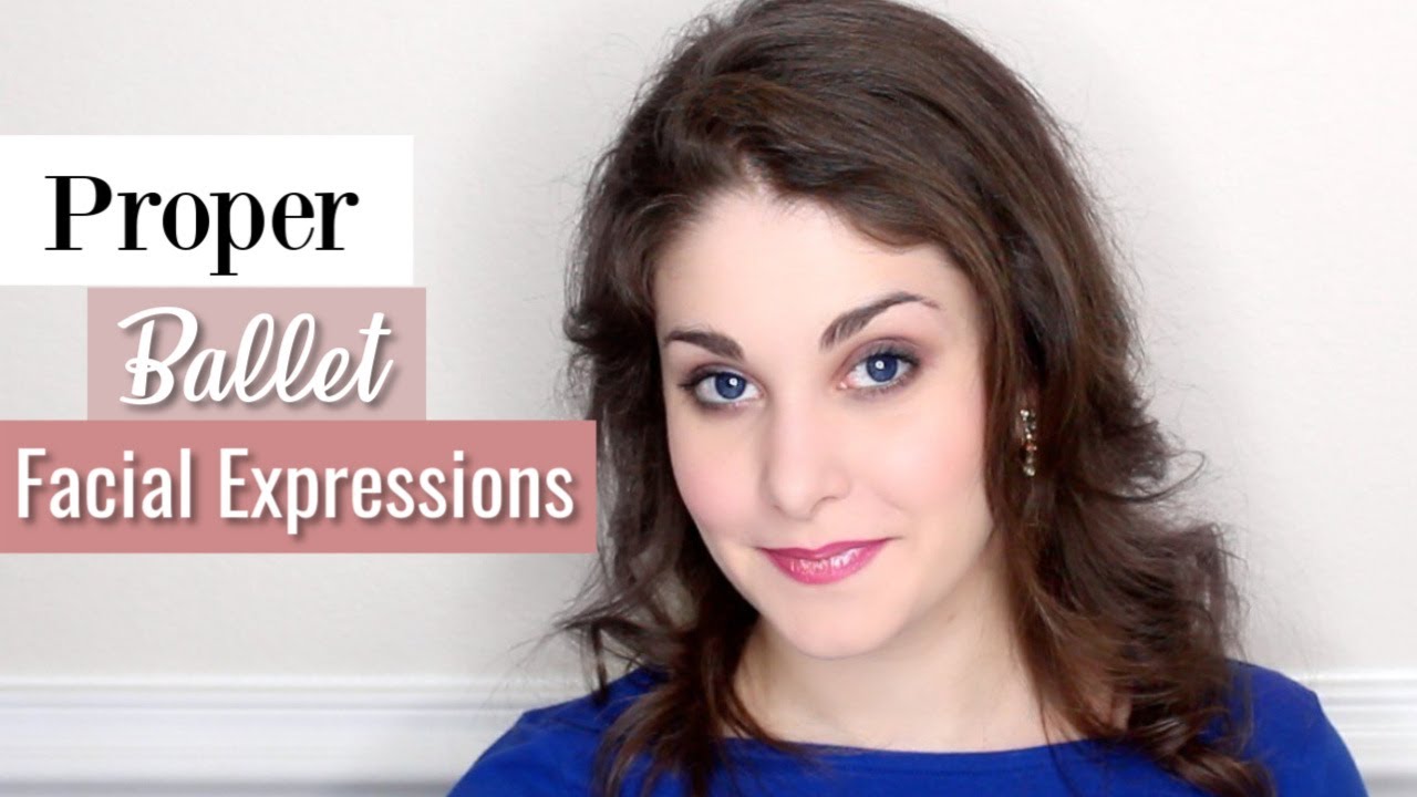 Proper Ballet Facial Expressions | Kathryn Morgan