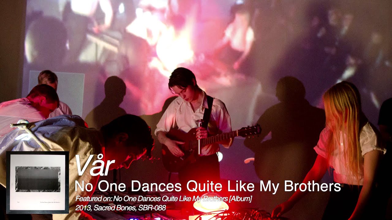 V&aring;r - No One Dances Quite Like My Brothers
