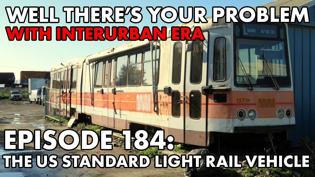 Well There's Your Problem | Episode 184: The United States Standard Light Rail Vehicle