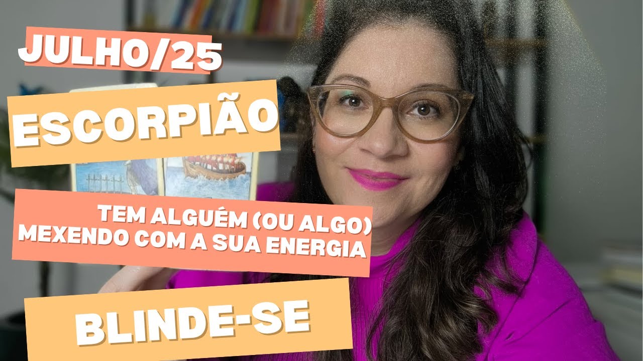 ESCORPIÃO/JULHO25 - ESSA ENERGIA ESTÁ TENTANDO TE BLOQUEAR. PROTEJA SEU CAMPO