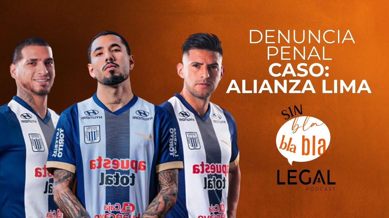 Denuncia penal: caso Alianza Lima - Sin Bla Bla Bla Legal