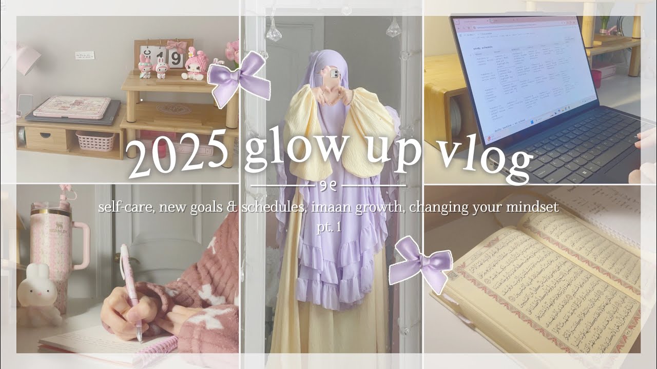 ౨ৎ 2025 glow up vlog pt.1 | self-care, new goals & schedules, imaan growth, change your mindset