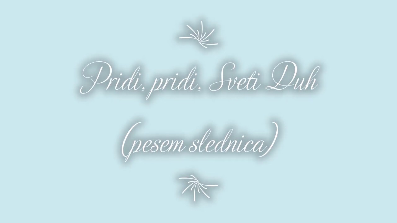 Pridi, pridi, Sveti Duh (pesem slednica)