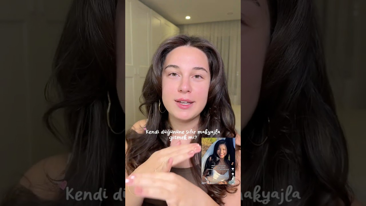 Kendi d&uuml;ğ&uuml;n&uuml;ne sıfır makyajla gitmek mi?? 👰&zwj;♀️✨