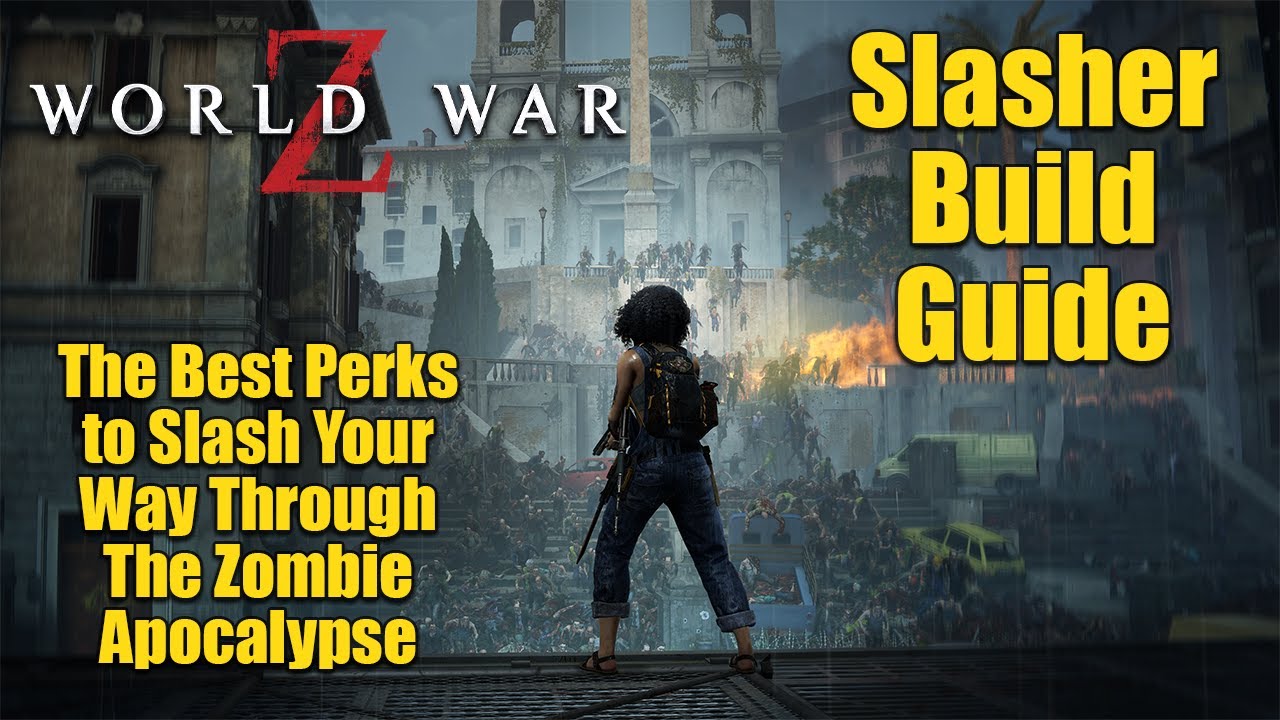 World War Z Slasher Build Guide