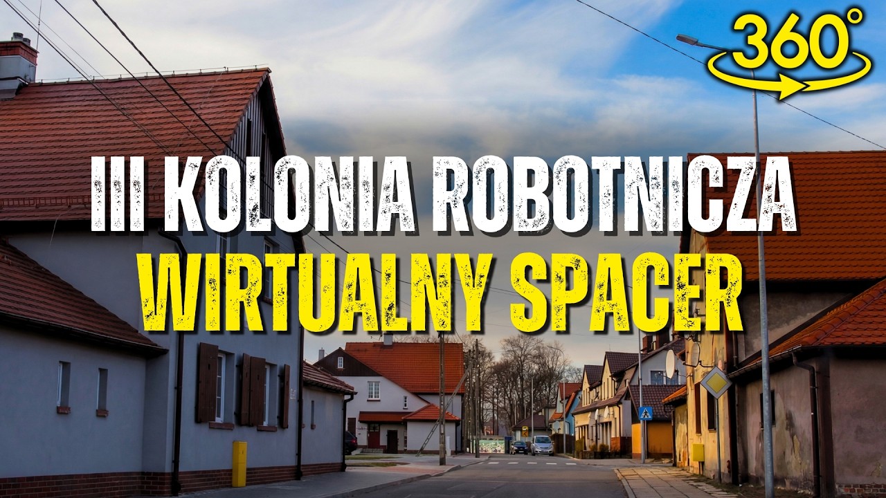 Wirtualny spacer 360&deg; | III Kolonia Robotnicza w Knurowie | VR / 4K