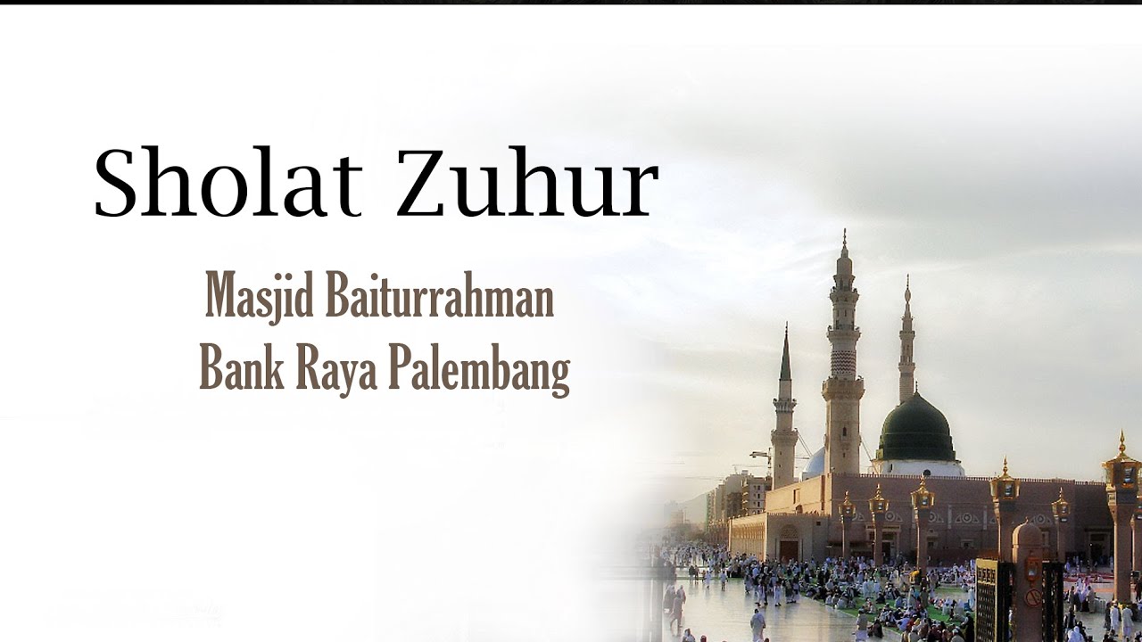 LIVE | SHOLAT DZUHUR BERJAMAAH | MASJID BAITURRAHMAN BANK RAYA PALEMBANG
