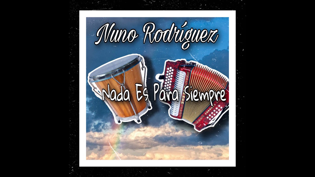Nuno Rodr&iacute;guez - Nada Es Para Siempre