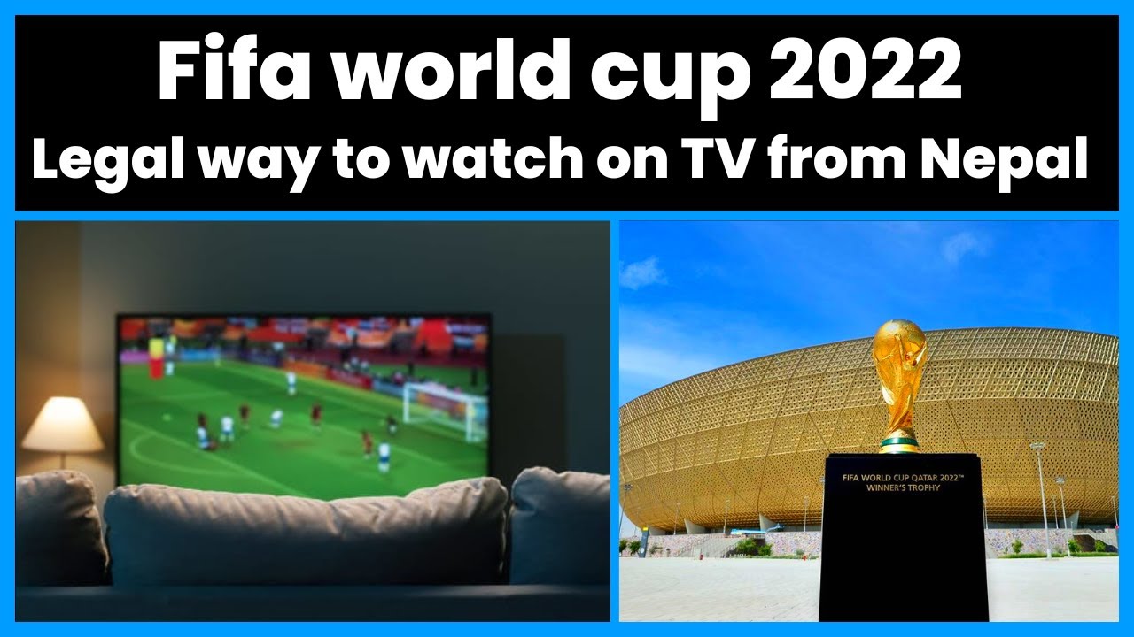 How To Watch Fifa World Cup 2022 on TV in Nepal - Way to Watch Fifa World Cup Live on TV in Nepal