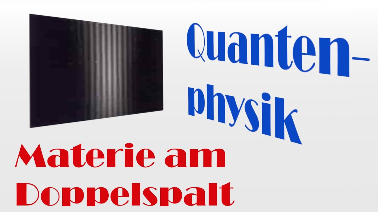 Physik LF / Video QPh3: Das Doppelspaltexperiment mit Elektronen (und anderen Materie